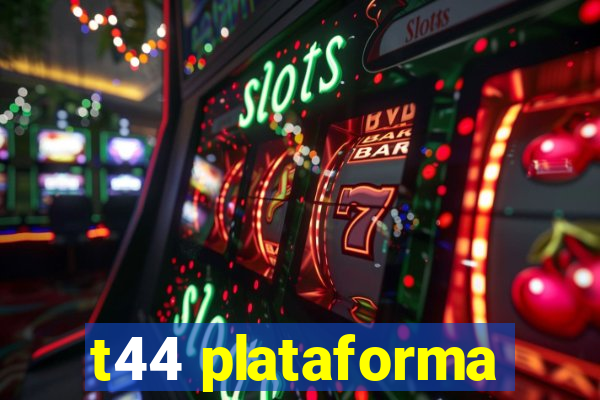 t44 plataforma